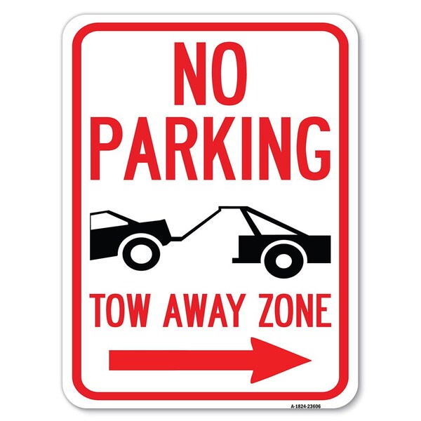 Signmission No Parking Tow-Away Zone W/ Right Arrow Heavy-Gauge Alum Rust Proof Parking, 18" x 24", A-1824-23606 A-1824-23606 - main
